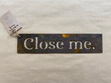 "Close Me" Sign